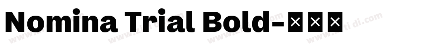 Nomina Trial Bold字体转换 Nomina Trial Bold字体转换